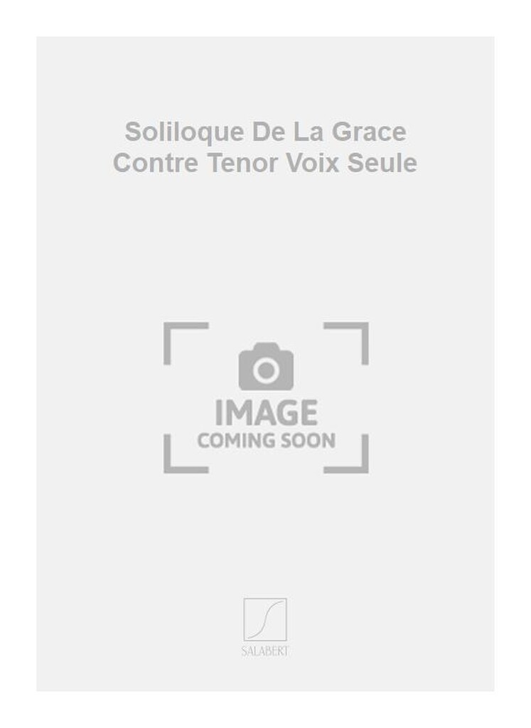 Soliloque De La Grace Contre Tenor Voix Seule